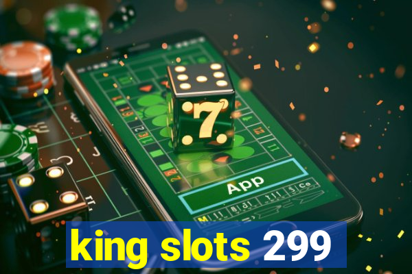 king slots 299